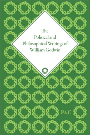 The Political and Philosophical Writings of William Godwin