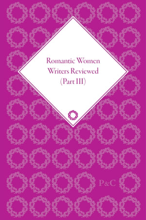 Romantic Women Writers Reviewed, Part III