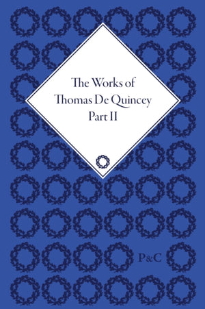 The Works of Thomas De Quincey, Part II