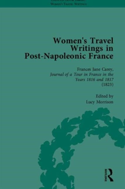 Book cover of: Women's Travel Writings in Post-Napoleonic France, Part I. By: Benjamin Colbert