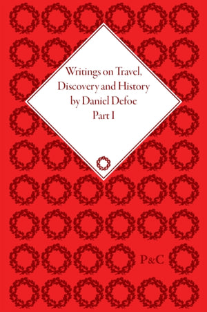 Writings on Travel, Discovery and History by Daniel Defoe, Part I
