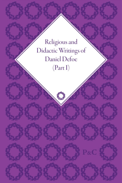 Book cover of: Religious and Didactic Writings of Daniel Defoe, Part I. By: Philip Nicholas Furbank