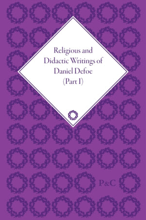 Religious and Didactic Writings of Daniel Defoe, Part I