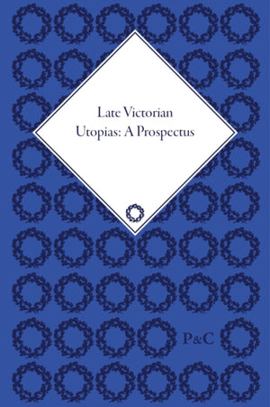Late Victorian Utopias: A Prospectus