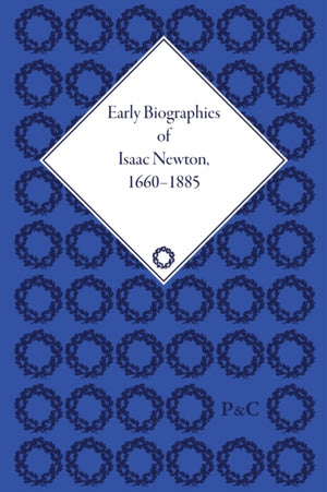 Early Biographies of Isaac Newton, 1660-1885