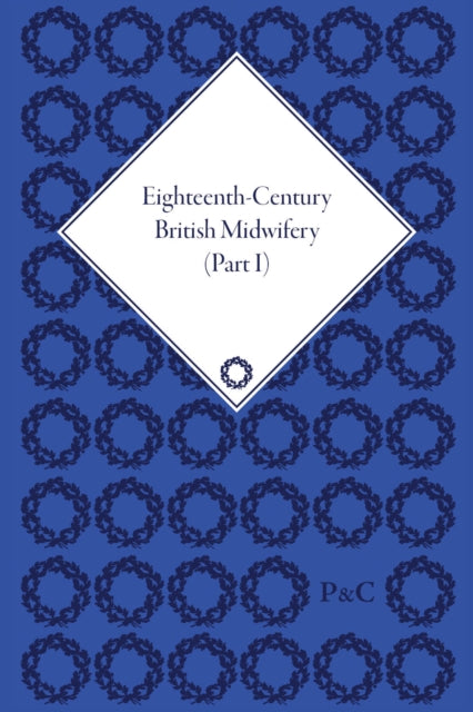 Book cover of: Eighteenth-Century British Midwifery, Part I. By: Pam Lieske