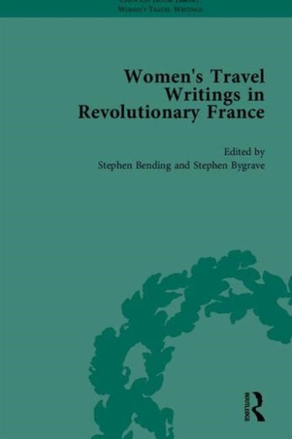 Book cover of: Women's Travel Writings in Revolutionary France, Part I