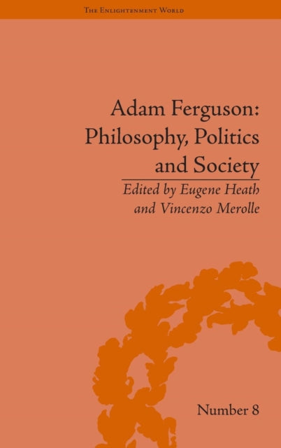 Adam Ferguson: Philosophy, Politics and Society