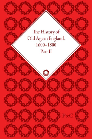 History of Old Age in England, 1600-1800, Part II
