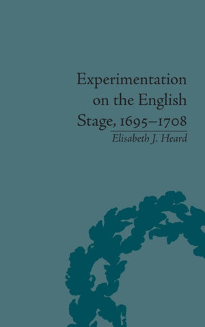 Experimentation on the English Stage, 1695-1708