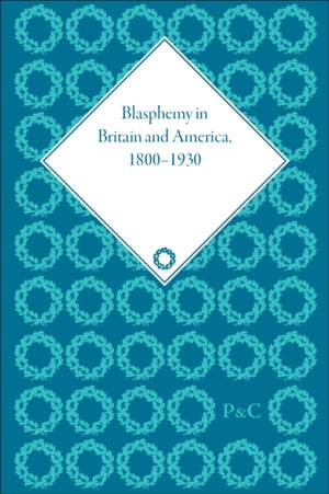 Blasphemy in Britain and America, 1800-1930