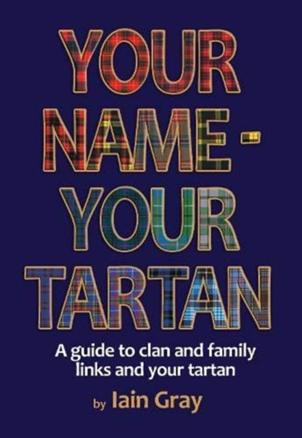 Book cover of: Your Name - Your Tartan. By: Iain Gray