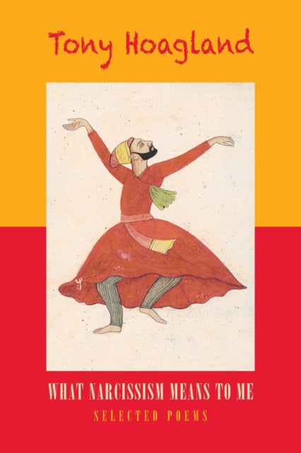 Book cover of: What Narcissism Means to Me. By: Tony Hoagland