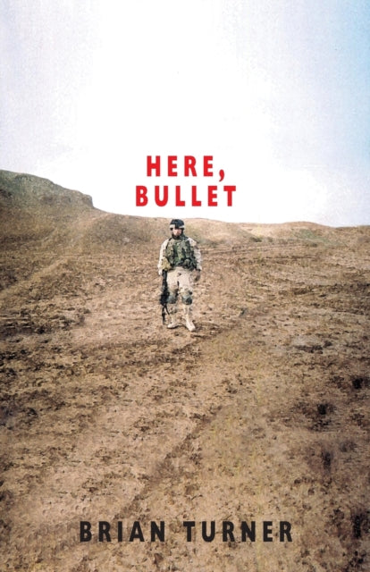 Book cover of: Here, Bullet. By: Brian Turner