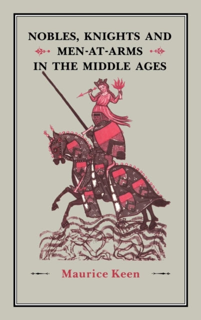 Book cover of: Nobles, Knights and Men-at-Arms  in the Middle Ages. By: Maurice Keen