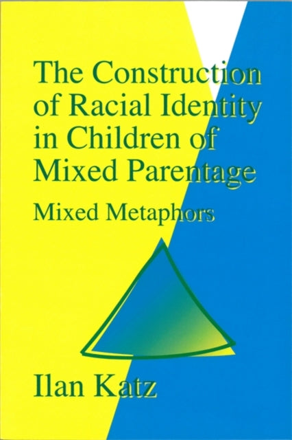 Book cover of: Construction of Racial Identity in Children of Mixed Parentage