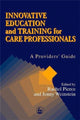 Book cover of: Innovative Education and Training for Care Professionals