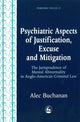 Book cover of: Psychiatric Aspects of Justification, Excuse and Mitigation in Anglo-American Criminal Law