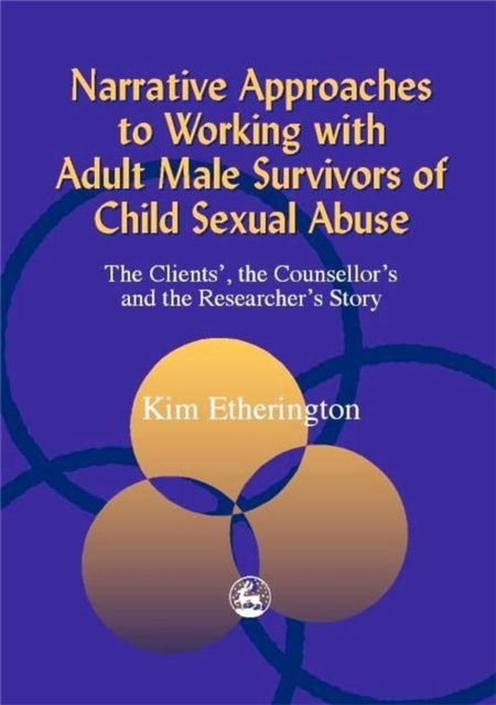 Book cover of: Narrative Approaches to Working with Adult Male Survivors of Child Sexual Abuse. By: Kim Etherington