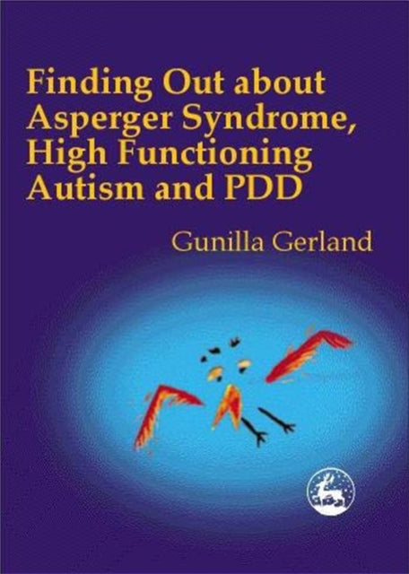 Book cover of: Finding Out About Asperger Syndrome, High-Functioning Autism and PDD. By: Gunilla Gerland