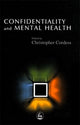 Book cover of: Confidentiality and Mental Health. By: Christopher Cordess