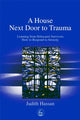 Book cover of: House Next Door to Trauma. By: Judith Hassan