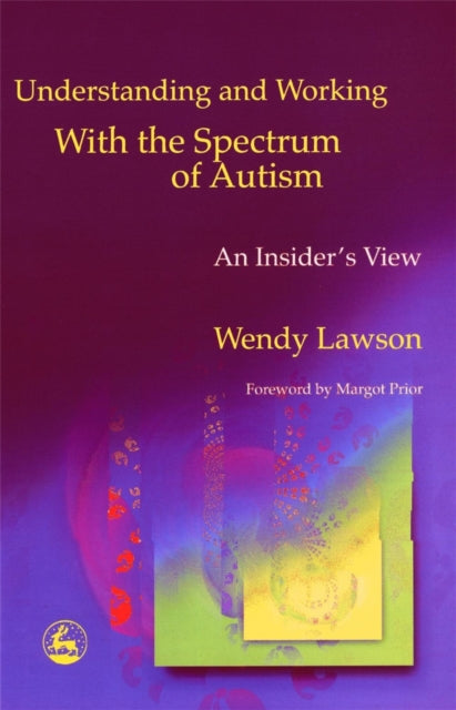 Book cover of: Understanding and Working with the Spectrum of Autism. By: Wendy Lawson