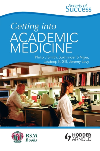 Book cover of: Secrets of Success: Getting into Academic Medicine. By: Smith, Philip J. BMedSci