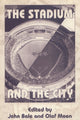 Book cover of: Stadium and the City. By: John Bale