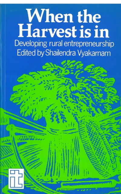 Book cover of: When the Harvest is in. By: Shailendra Vyakarnam
