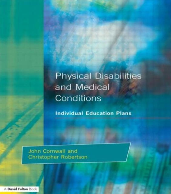 Book cover of: Individual Education Plans Physical Disabilities and Medical Conditions. By: John Cornwall