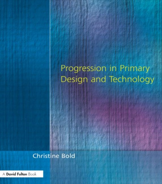 Book cover of: Progression in Primary Design and Technology