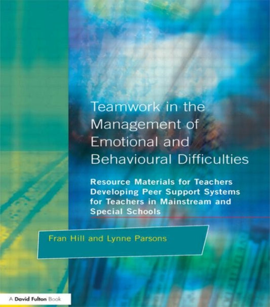 Book cover of: Teamwork in the Management of Emotional and Behavioural Difficulties. By: Hill