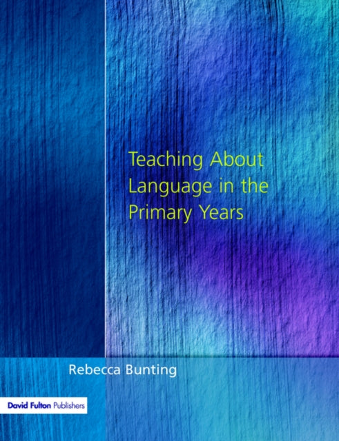 Book cover of: Teaching About Language in the Primary Years. By: Rebecca Bunting