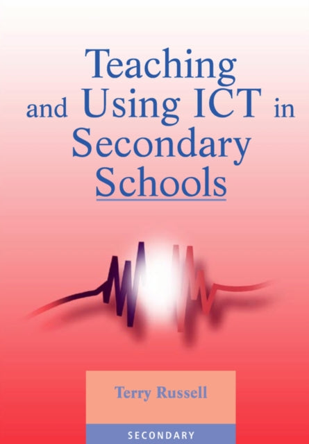 Book cover of: Teaching and Using ICT in Secondary Schools. By: Terry Russell