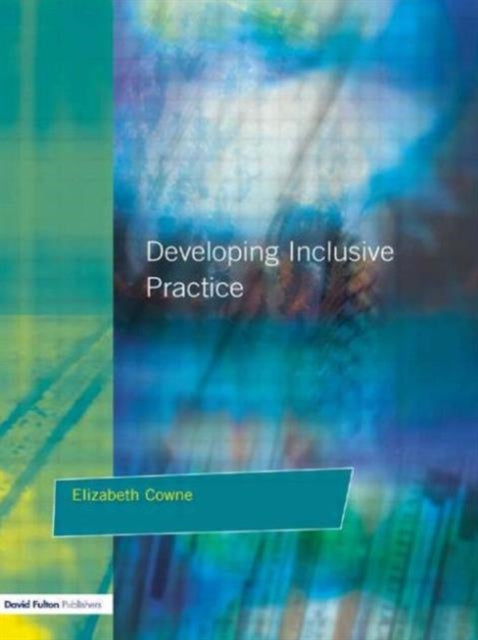 Book cover of: Developing Inclusive Practice. By: Elizabeth Cowne
