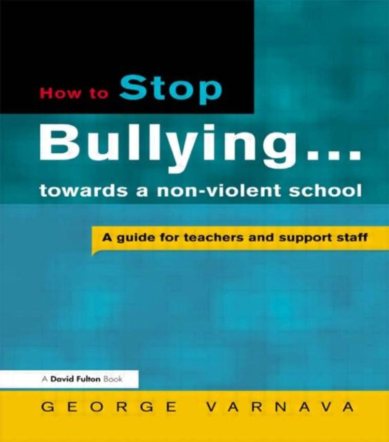 Book cover of: How to Stop Bullying towards a non-violent school. By: George Varnava