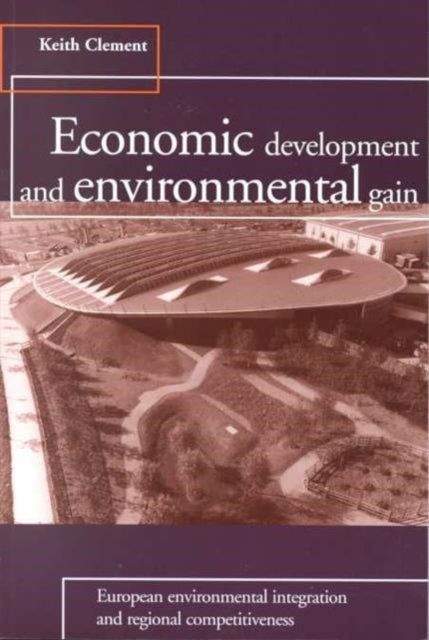 Book cover of: Economic Development and Environmental Gain. By: Keith Clement