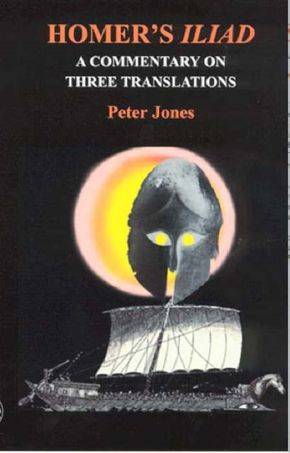 Book cover of: Homer's "Iliad": a Commentary on Three Translations. By: Peter Jones