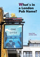Book cover of: What's in a London Pub Name?