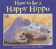 Book cover of: How to be a Happy Hippo. By: Jonathan Shipton