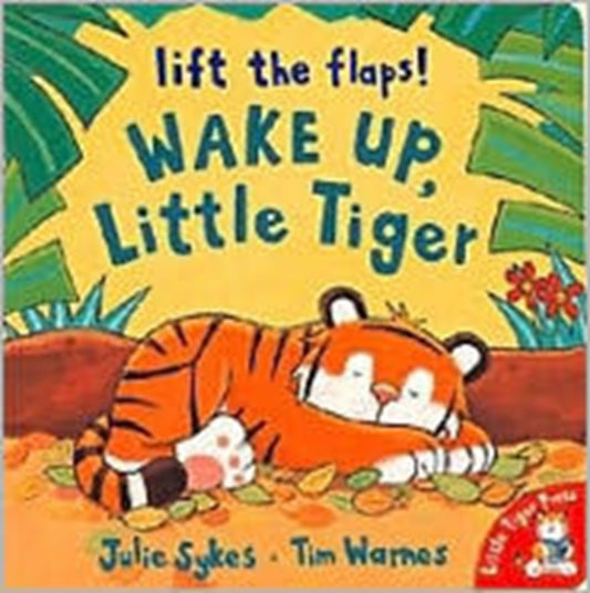 Book cover of: Wake Up, Little Tiger. By: Julie Sykes