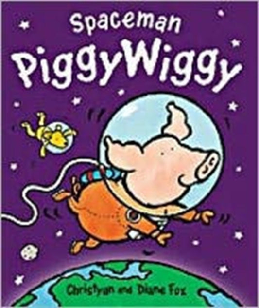 Book cover of: Spaceman PiggyWiggy. By: Diane Fox