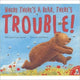 Book cover of: Where There's a Bear, There's Trouble!