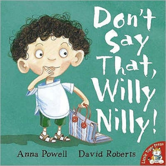 Book cover of: Don't Say That, Willy Nilly!. By: Anna Powell