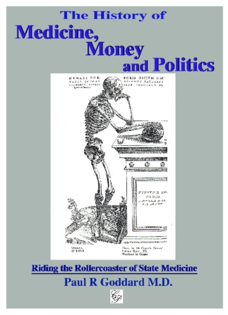 Book cover of: History of Medicine, Money & Politics. By: Paul R. Goddard
