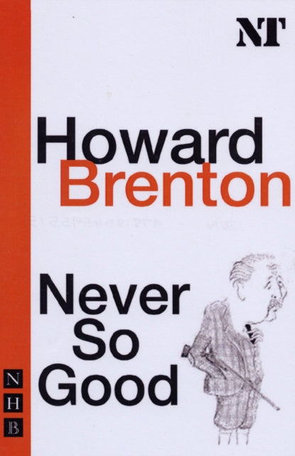 Book cover of: Never So Good. By: Howard Brenton