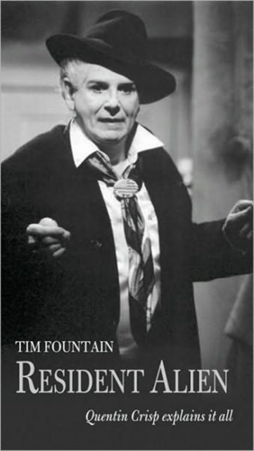 Book cover of: Resident Alien: Quentin Crisp explains it all. By: Tim Fountain