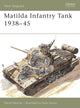 Book cover of: Matilda Infantry Tank 1938–45. By: David Fletcher