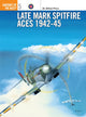 Book cover of: Late Mark Spitfire Aces 1942–45. By: Alfred Price